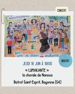 Lumakanté, le chœur palpitant de Nanoua !

Célébrons ensemble le plaisir d'être réunis ! Retrouvez Lumakante pour une soirée sous le signe de la joie et du partage, le jeudi 18 juin 2026 à 19h30 au bistrot Saint-Esprit à Bayonne.

Depuis 2016, au cœur de la cité Breuer, un chœur voyageur fait vibrer les voix et les liens.

Composé d’une vingtaine de chanteurs et chanteuses issus du quartier, ce collectif vocal propose un répertoire polyphonique aux mille couleurs, à l’image de la diversité culturelle et humaine qui l’anime. Portée par la richesse des traditions orales, la chorale explore des chants venus d’ici et d’ailleurs, dans une démarche artistique ouverte et vivante.

Ce chœur ne se définit pas par l’exigence technique ou la performance vocale, mais par la joie de chanter ensemble, le plaisir du partage, et le désir de faire communauté à travers l’acte artistique.